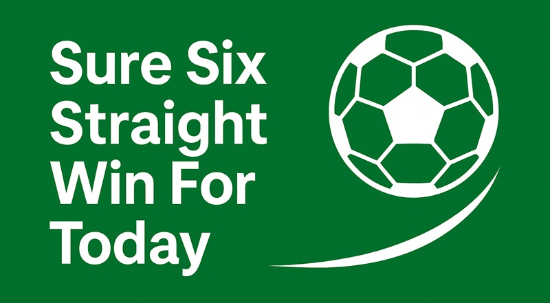 Sure Six Straight Wins for Today's Matches